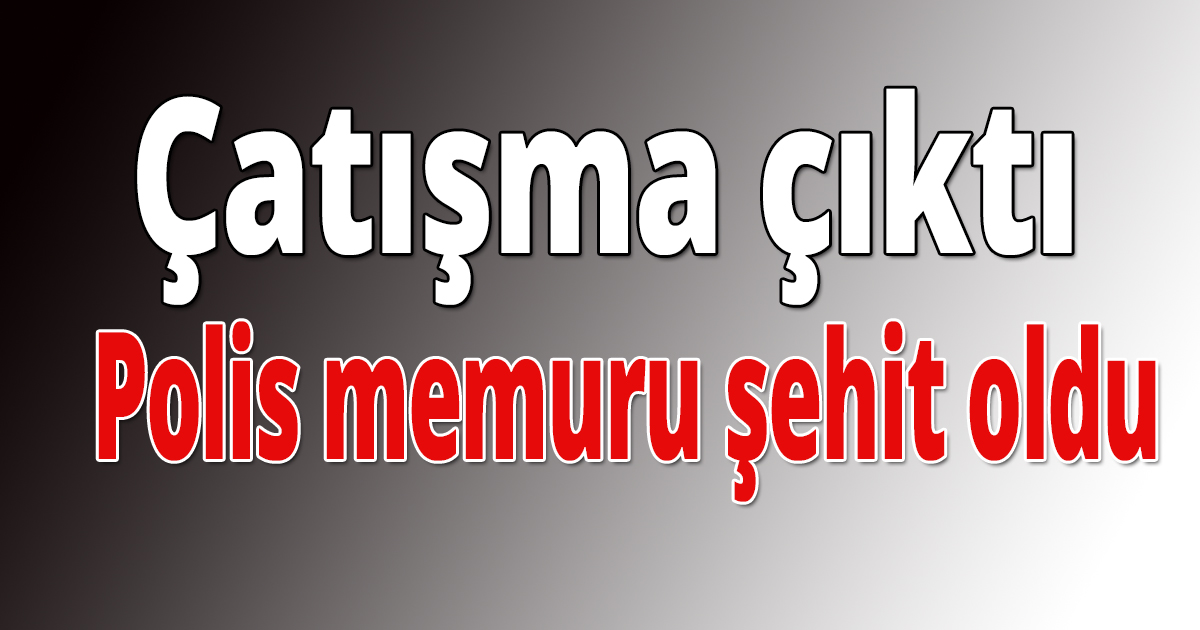Çatışma çıktı