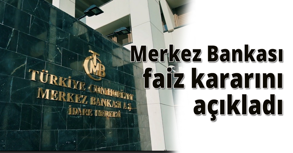 Merkez bankası faiz kararını açıkladı
