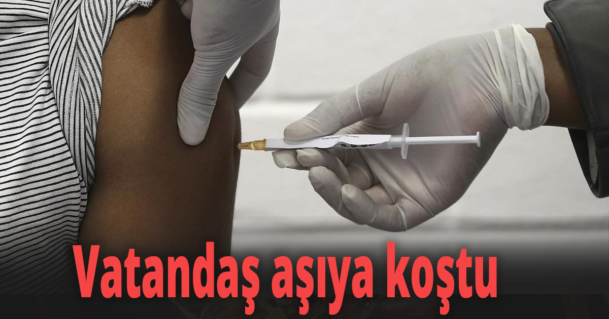 Vatandaş aşıya koştu