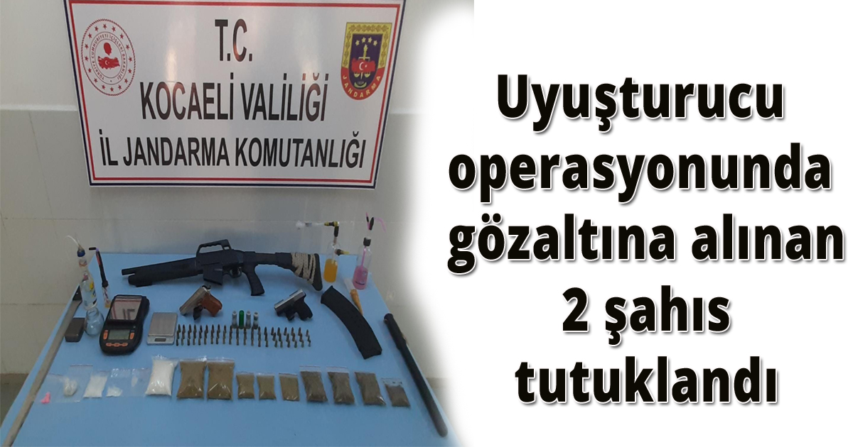  Uyuşturucu operasyonunda gözaltına alınan 2 şahıs tutuklandı