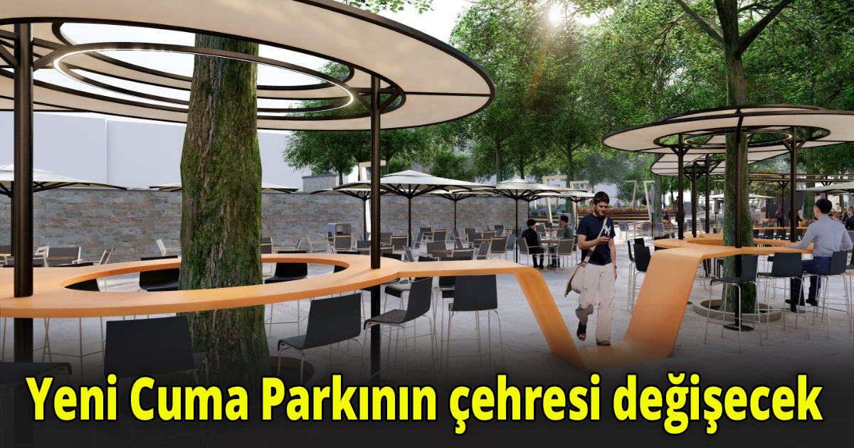 Yeni Cuma Parkının çehresi değişecek