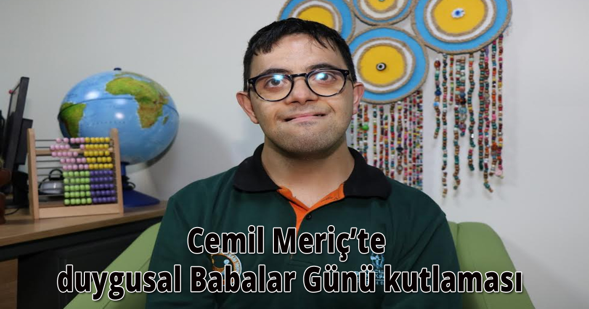 Cemil Meriç’te duygusal Babalar Günü kutlaması