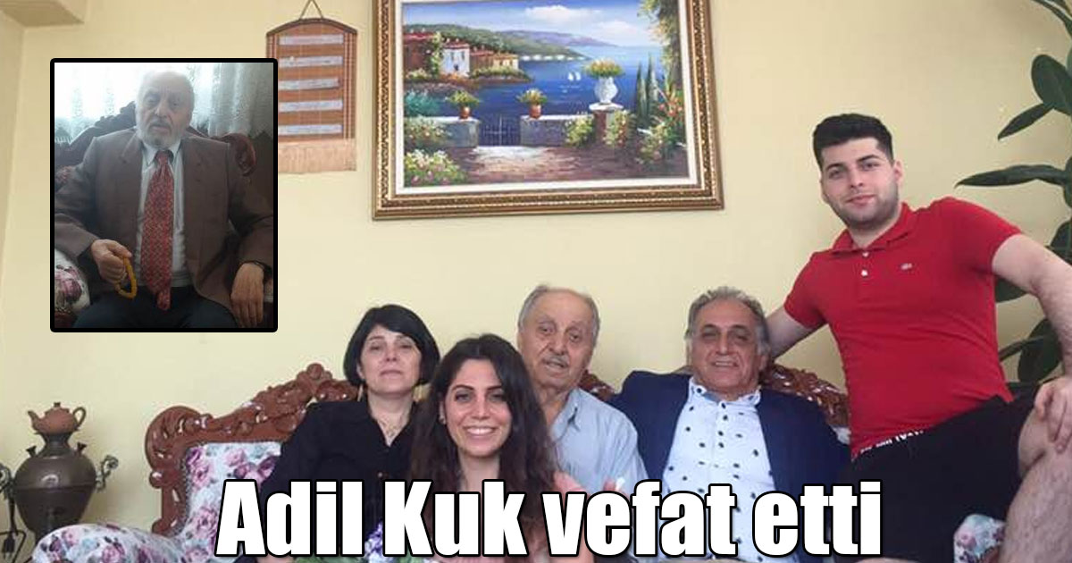 Adil Kuk vefat etti