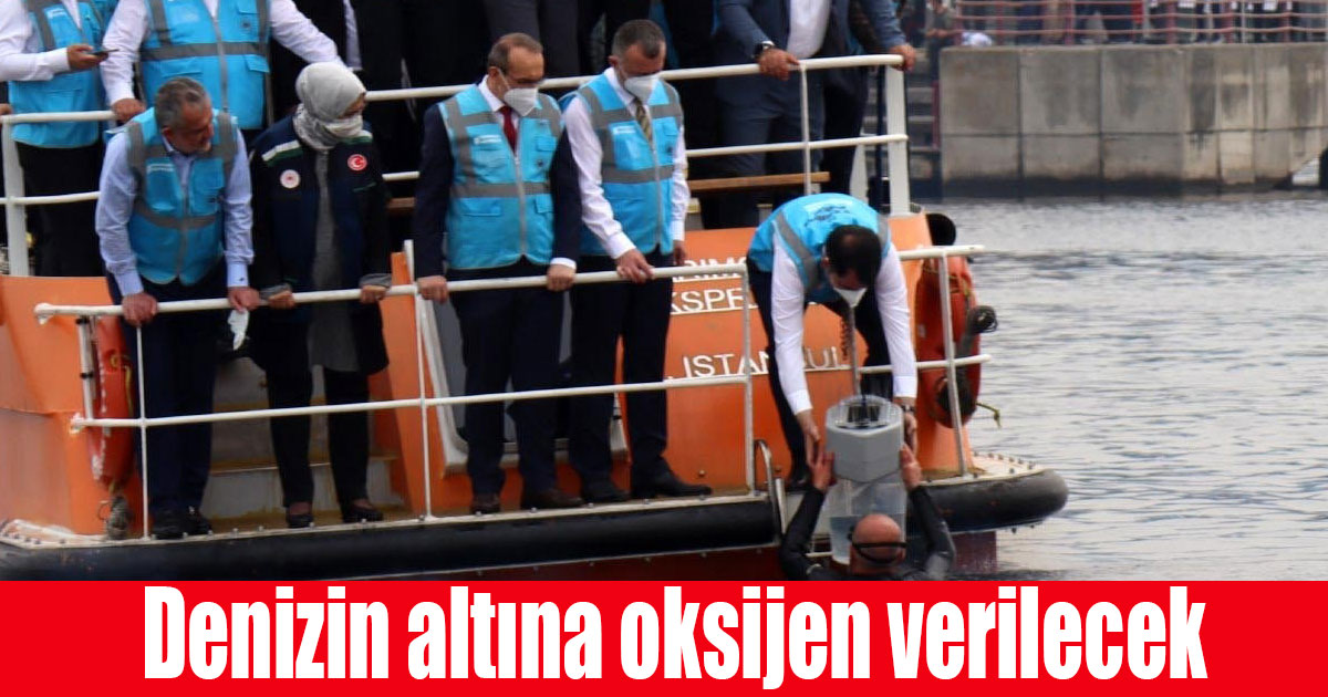 Denizin altına oksijen verilecek