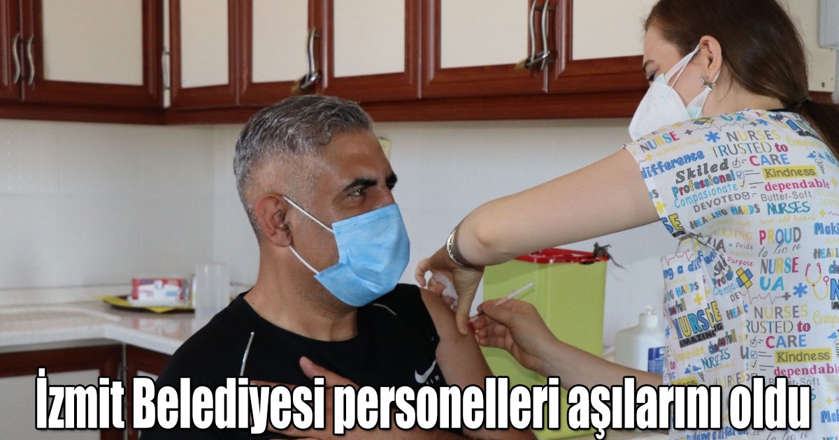  İzmit Belediyesi personelleri aşılarını oldu