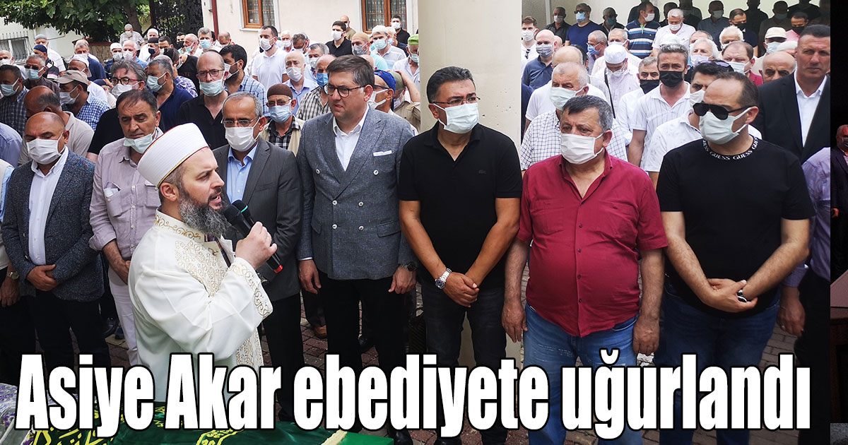 Asiye Akar ebediyete uğurlandı