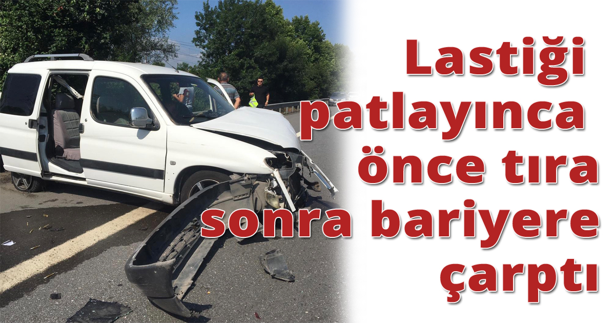 Lastiği patlayınca önce tıra sonra bariyere çarptı