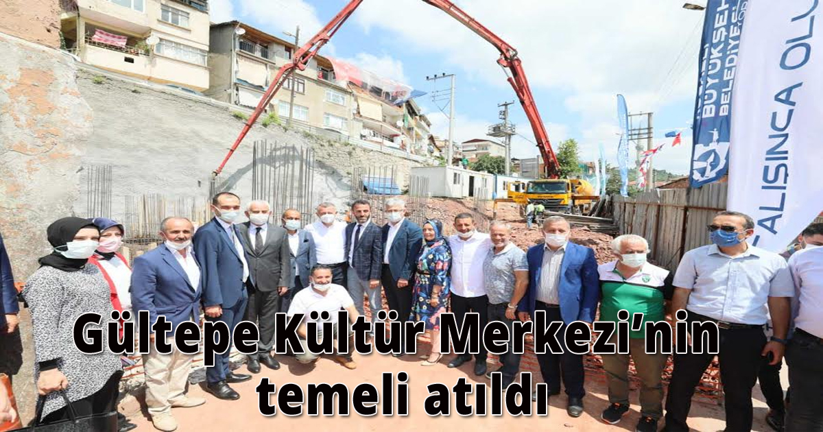 Gültepe Kültür Merkezi’nin temeli atıldı