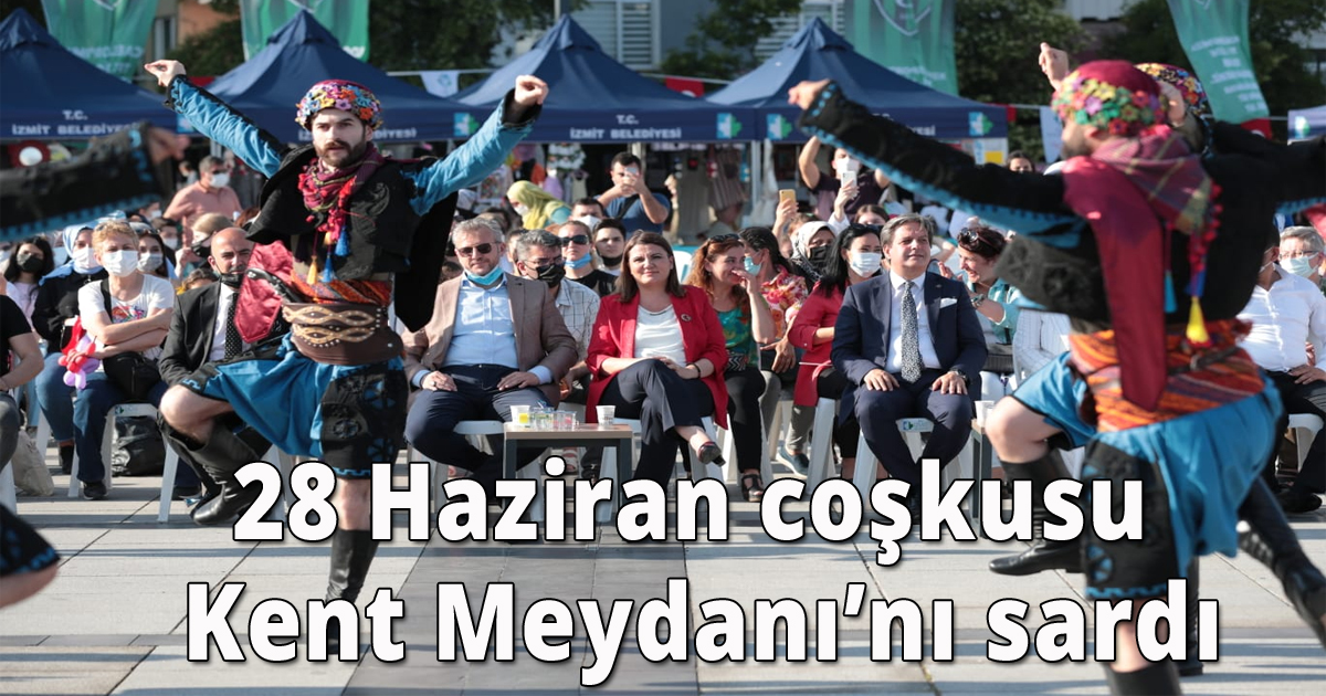 28 Haziran coşkusu Kent Meydanı’nı sardı