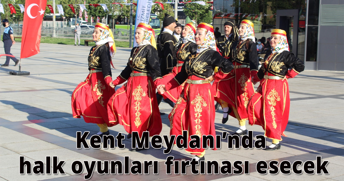 Kent Meydanı’nda halk oyunları fırtınası esecek