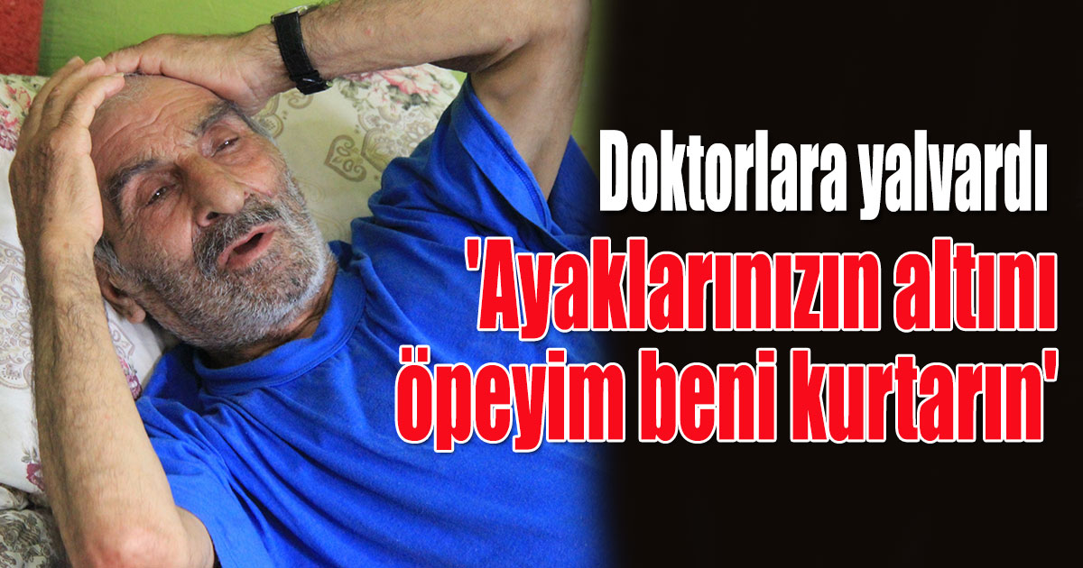 Hissettiği acılar için doktorlara yalvardı: