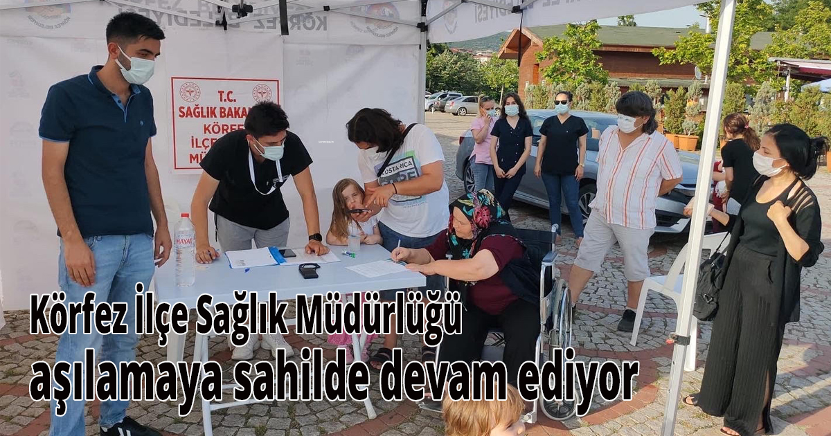 Körfez İlçe Sağlık Müdürlüğü aşılamaya sahilde devam ediyor