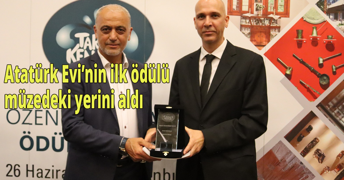  Atatürk Evi’nin ilk ödülü müzedeki yerini aldı