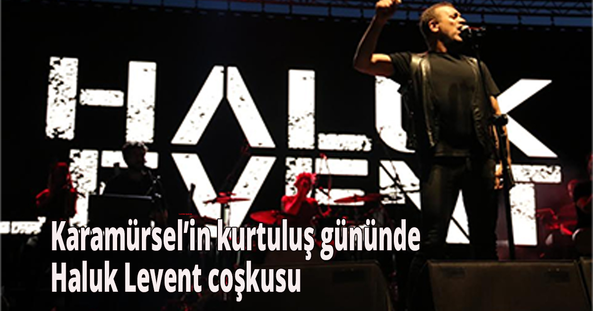  Karamürsel’in kurtuluş gününde Haluk Levent coşkusu