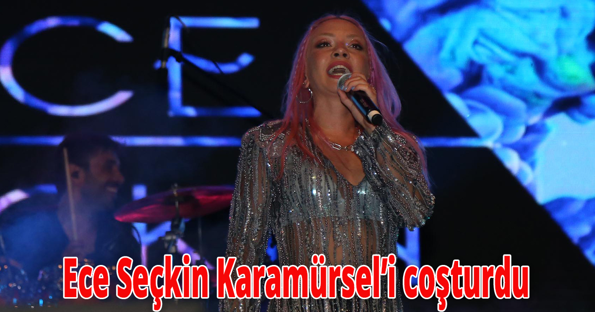 Ece Seçkin Karamürsel’i coşturdu