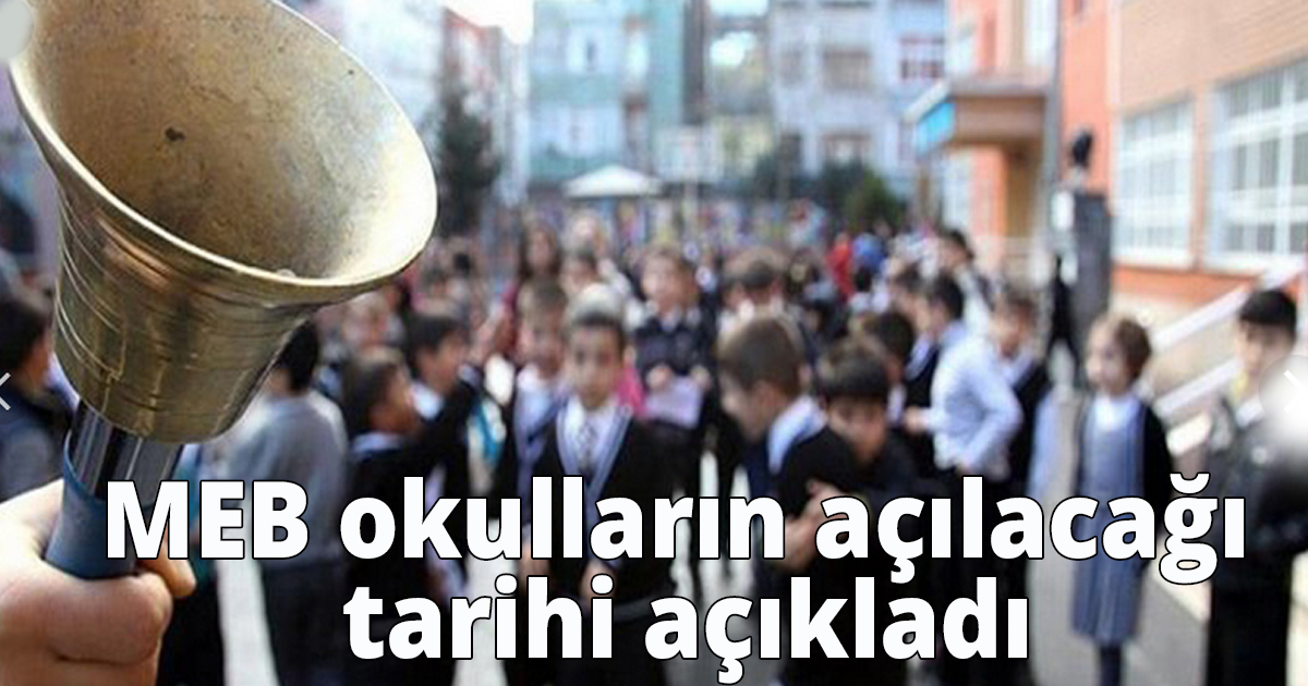 MEB okulların açılacağı tarihi açıkladı