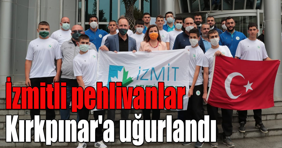 İzmitli pehlivanlar Kırkpınar'a uğurlandı