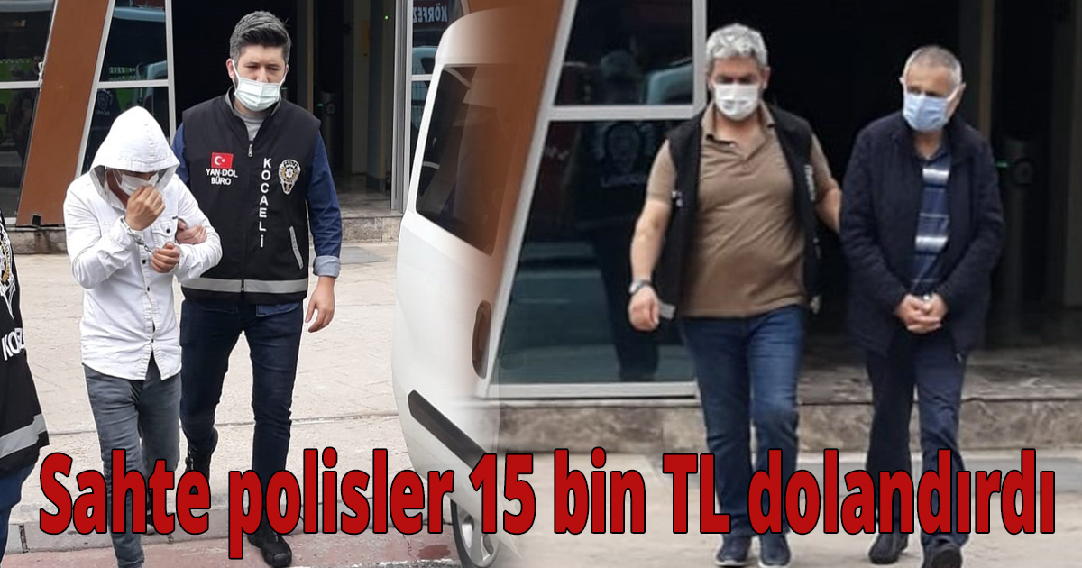 Sahte polisler 15 bin TL dolandırdı