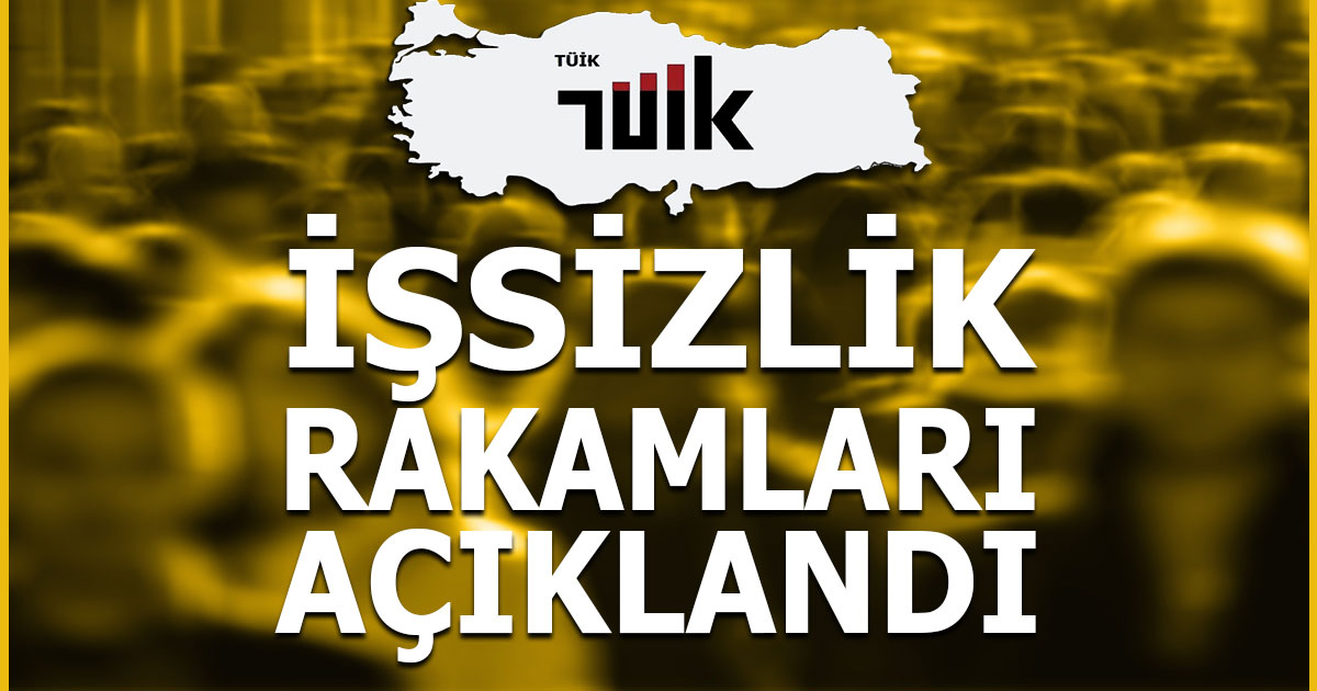 TUİK işsizlik rakamlarını açıkladı