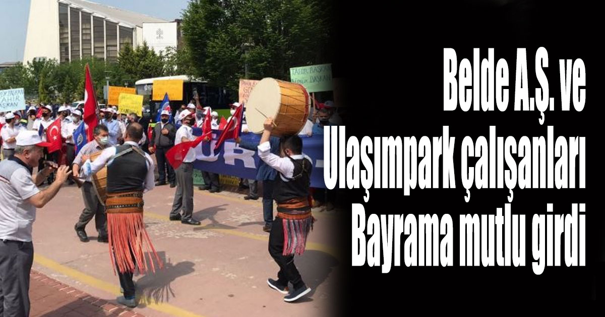 Belde A.Ş. ve Ulaşımpark çalışanları Bayrama mutlu girdi