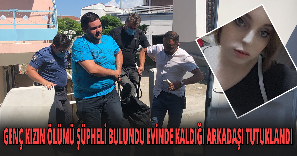GENÇ KIZIN ÖLÜMÜ ŞÜPHELİ BULUNDU