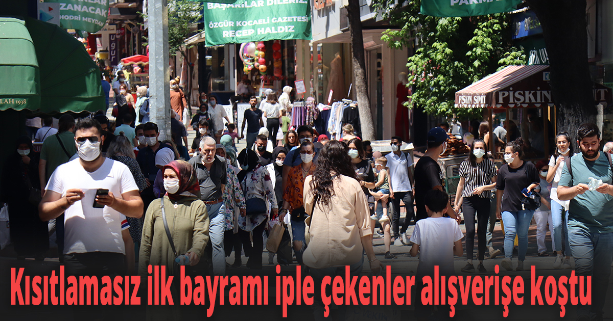 Kısıtlamasız ilk bayramı iple çekenler alışverişe koştu