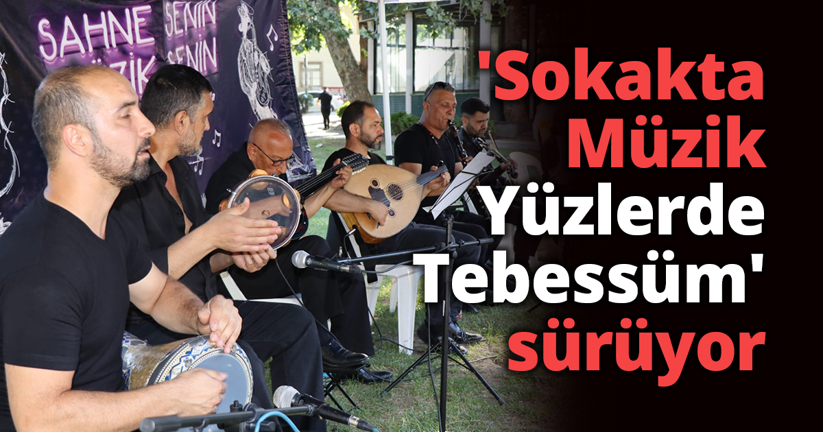 'Sokakta Müzik  Yüzlerde Tebessüm' sürüyor