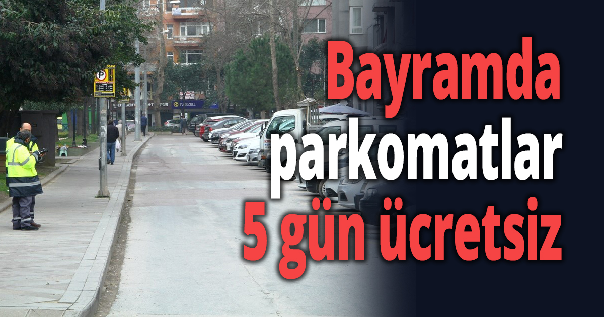 Bayramda parkomatlar 5 gün ücretsiz