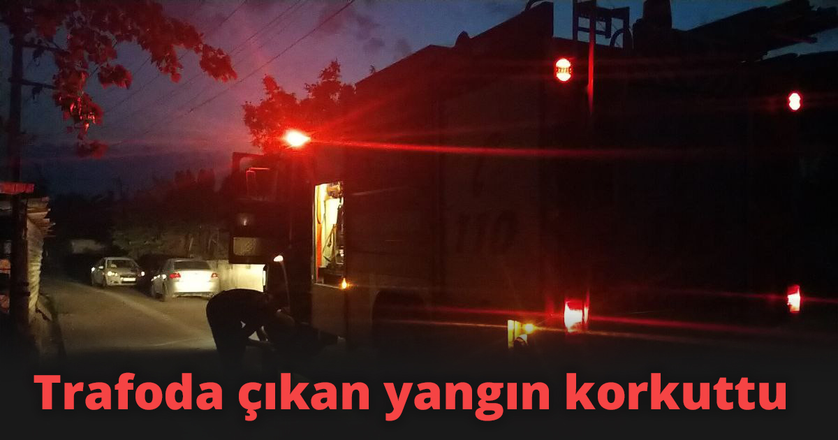 Trafoda çıkan yangın korkuttu