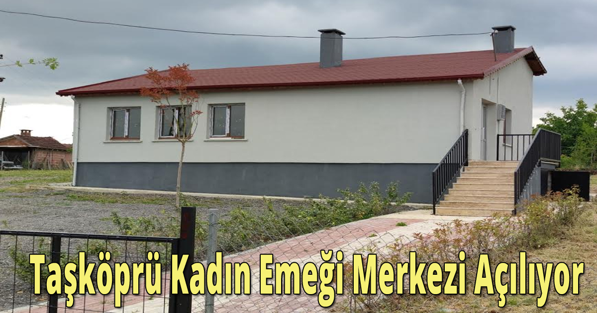 Taşköprü Kadın Emeği Merkezi Açılıyor