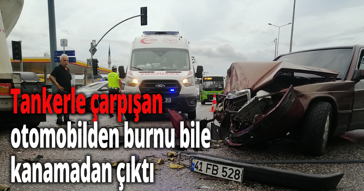 Tankerle çarpışan otomobilden burnu bile kanamadan çıktı