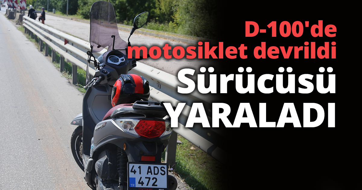 D-100'de motosikletin devrilmesi ile sürücü yaralandı