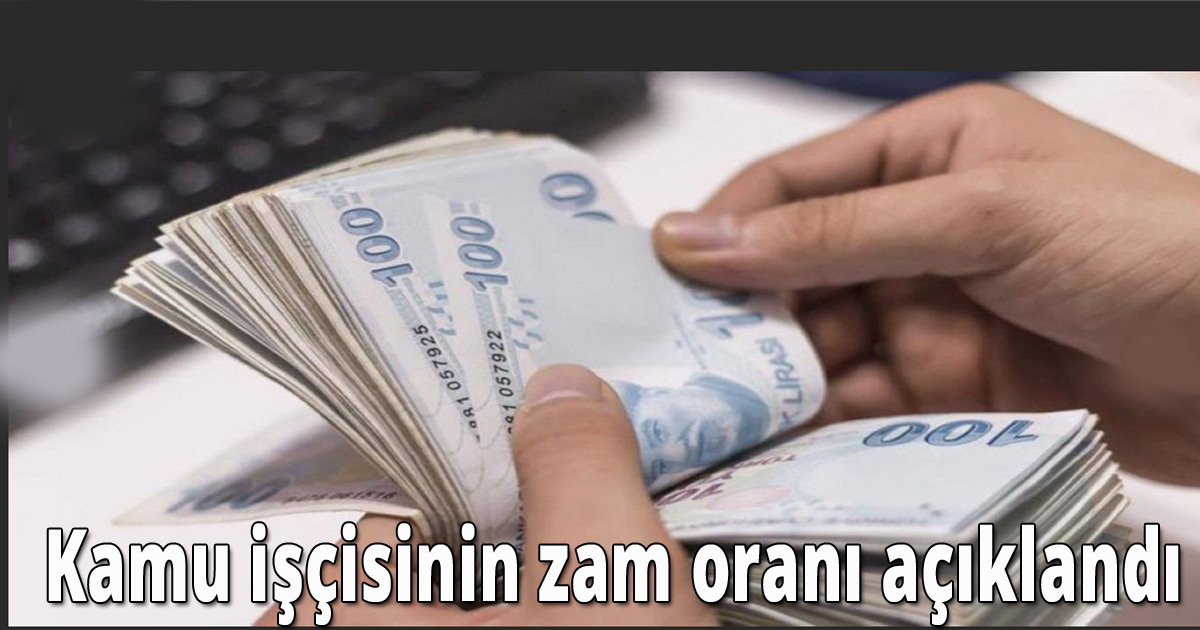 Kamu işçisinin zam oranı açıklandı