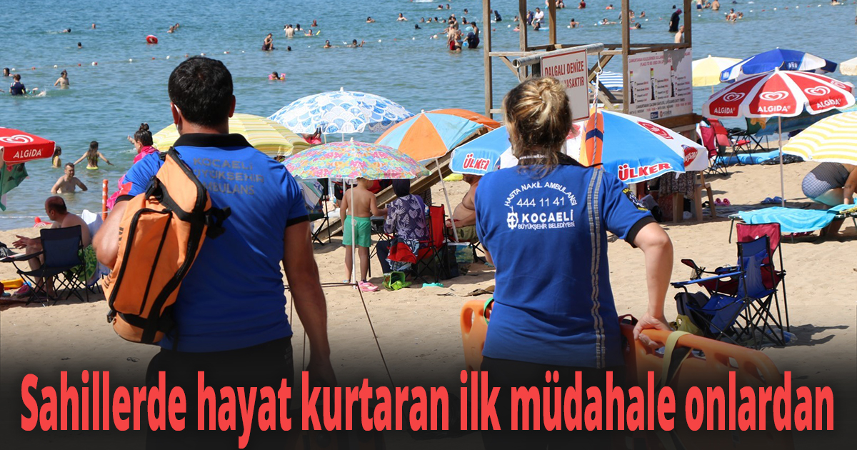 Sahillerde hayat kurtaran ilk müdahale onlardan
