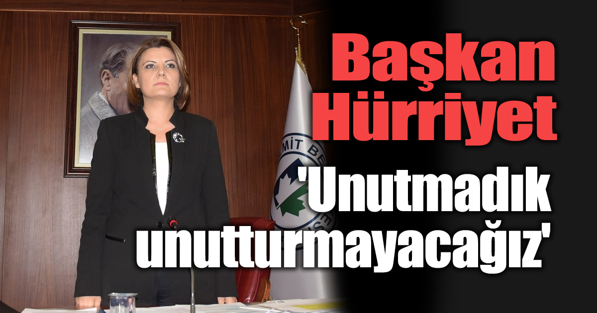 Başkan Hürriyet’ten 17 Ağustos mesajı