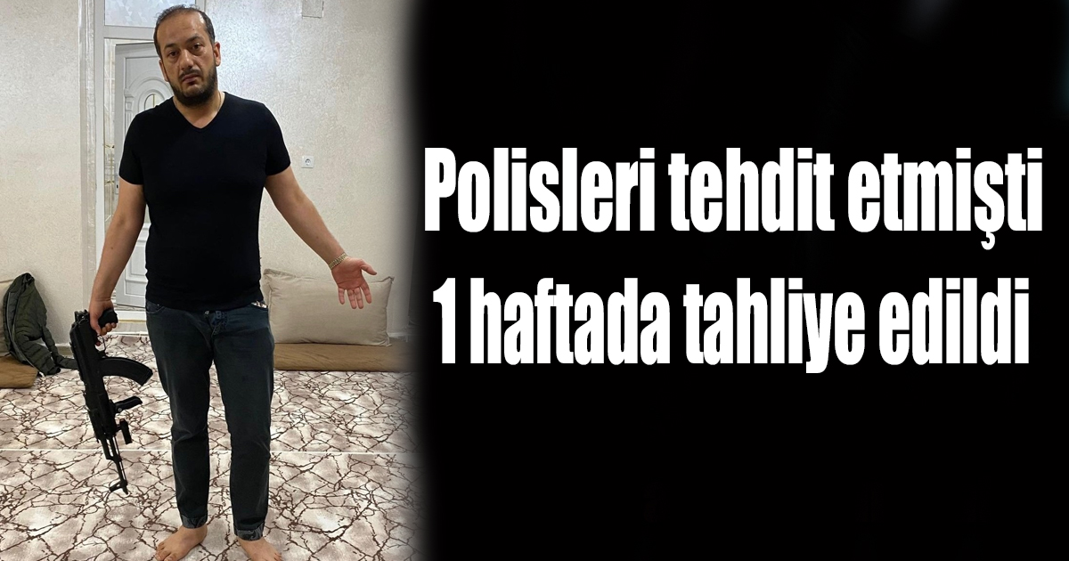 Polisleri tehdit etmişti