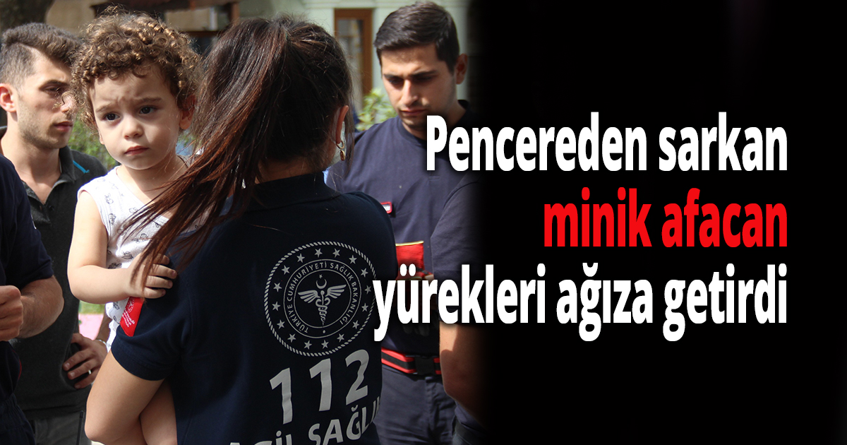 Pencereden sarkan minik afacan yürekleri ağıza getirdi