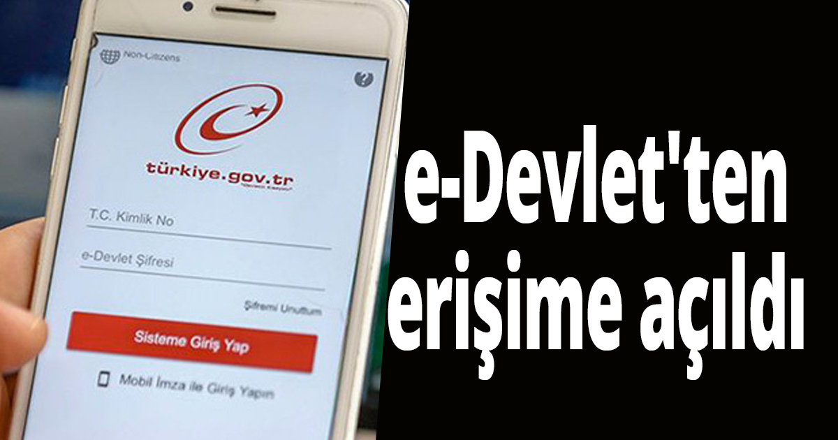 e-Devlet'ten erişime açıldı