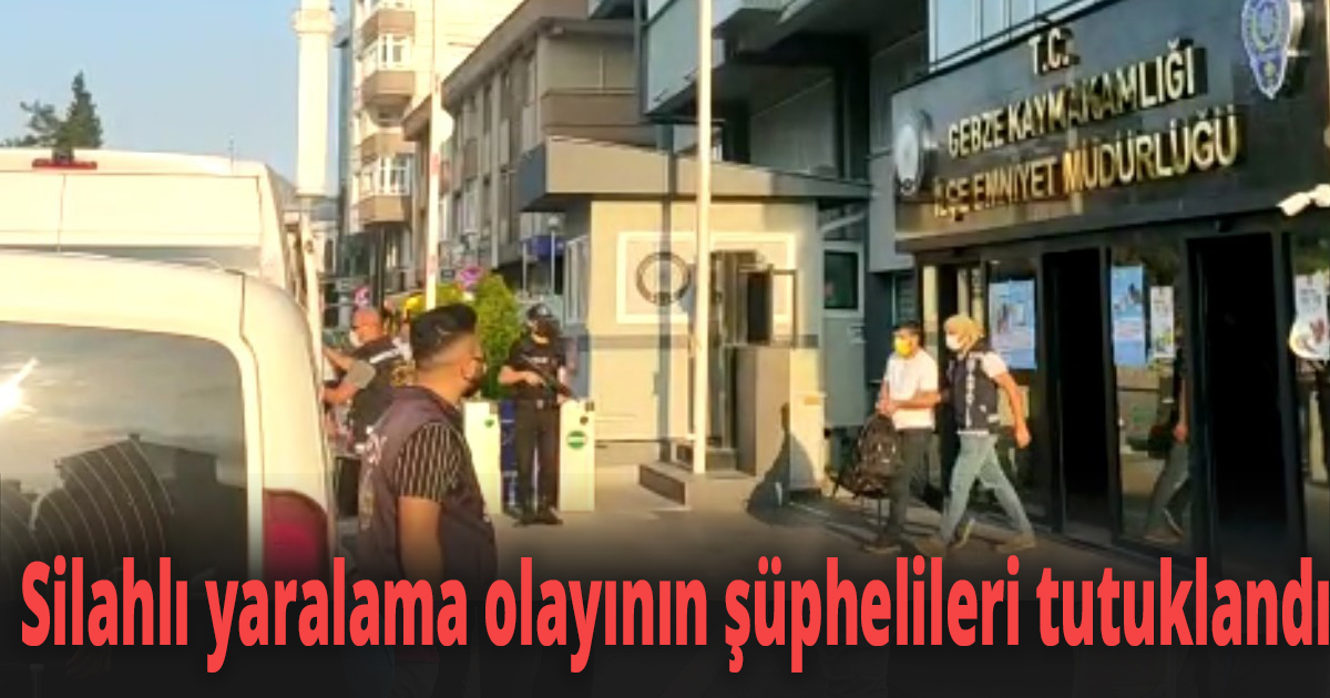 Silahlı yaralama olayının şüphelileri tutuklandı