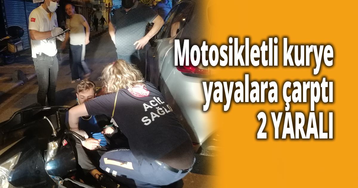 Motosikletli kurye yayalara çarptı