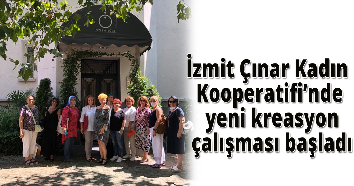 İzmit Çınar Kadın Kooperatifi’nde yeni kreasyon çalışması başladı