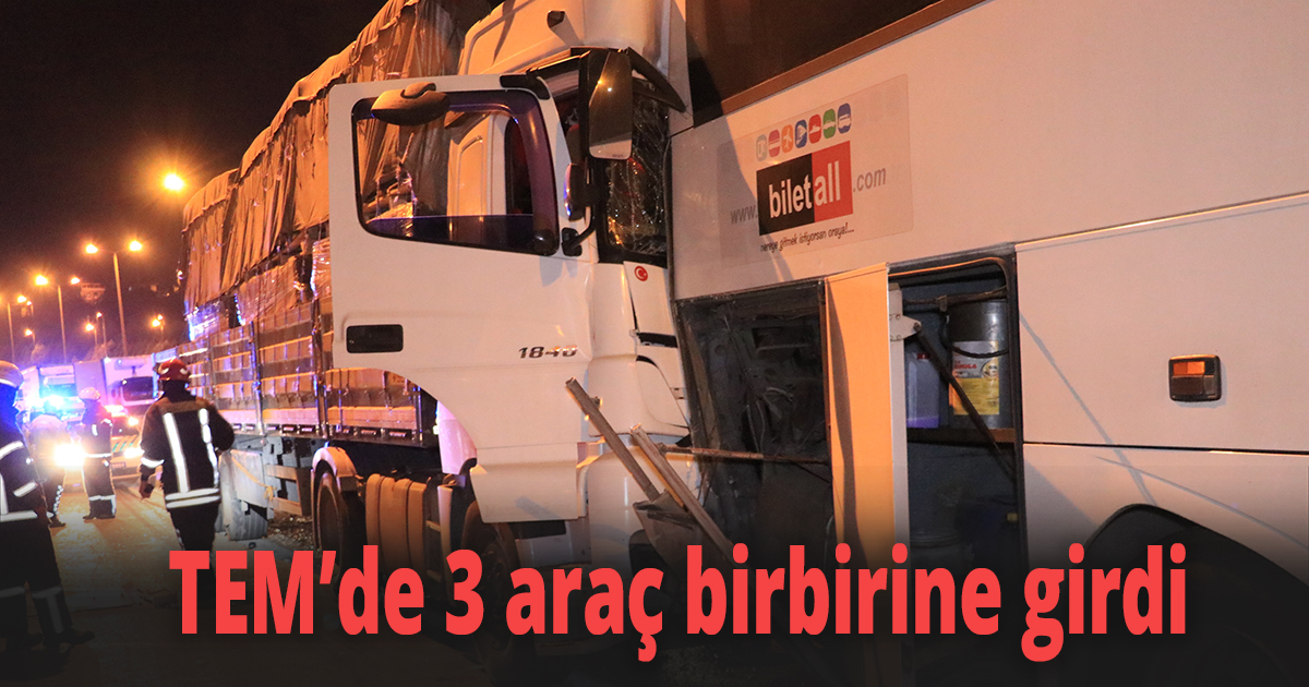 TEM’de 3 araç birbirine girdi
