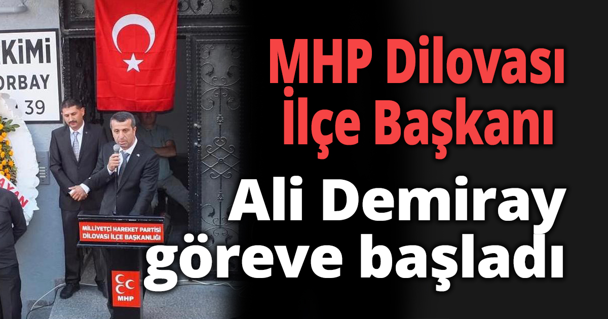 MHP Dilovası İlçe Başkanı Ali Demiray göreve başladı