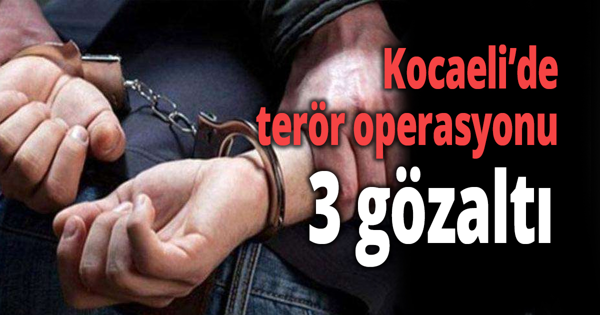 Kocaeli’de terör operasyonu