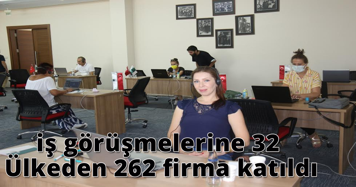 iş görüşmelerine 32 Ülkeden 262 firma katıldı