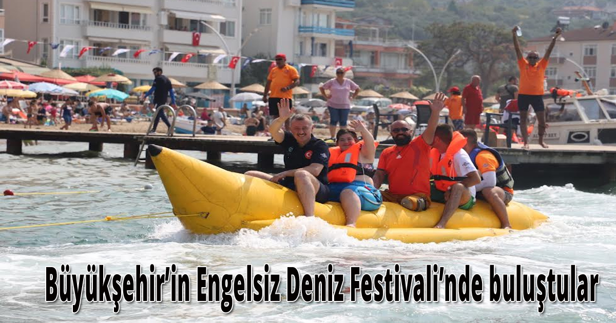  Büyükşehir’in Engelsiz Deniz Festivali’nde buluştular
