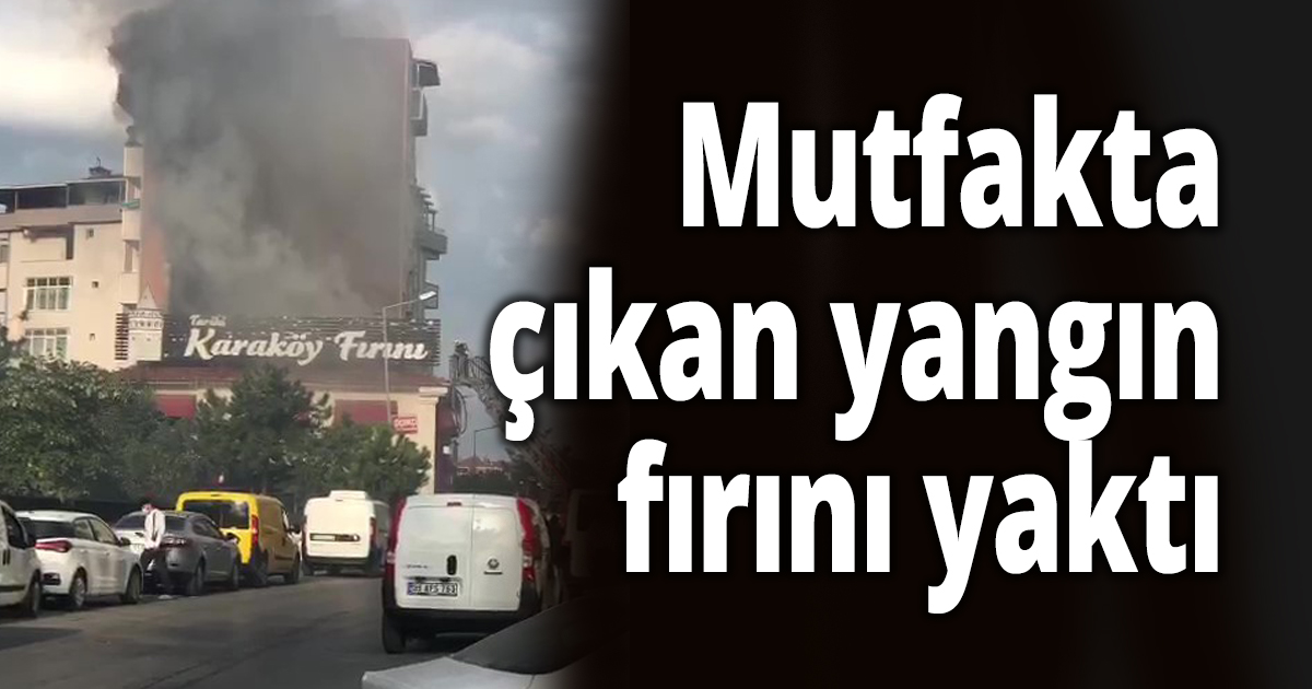 Mutfakta çıkan yangın fırını yaktı