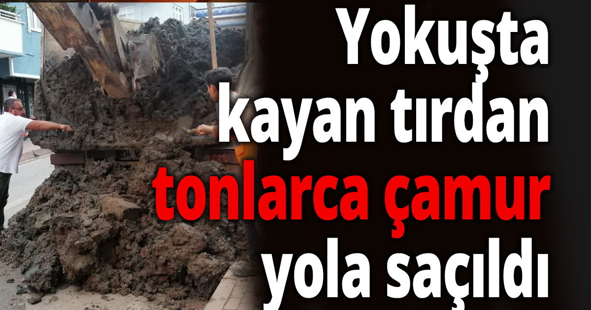 Yokuşta kayan tırdan tonlarca çamur yola saçıldı