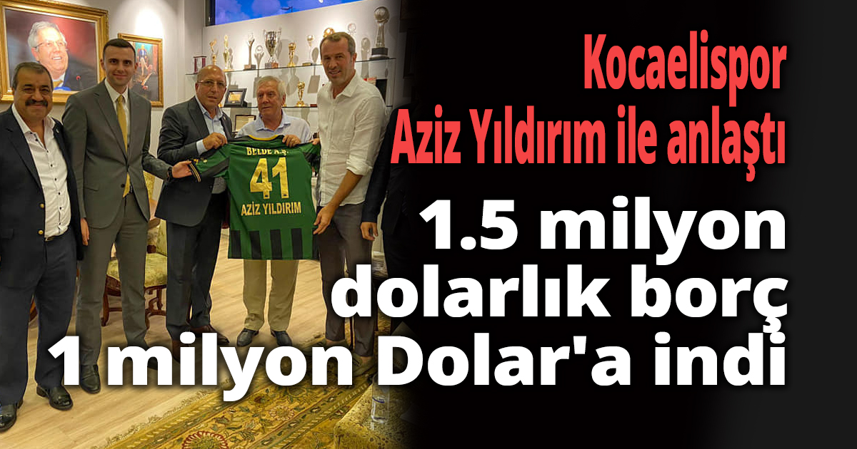 Kocaelispor, Aziz Yıldırım ile anlaştı
