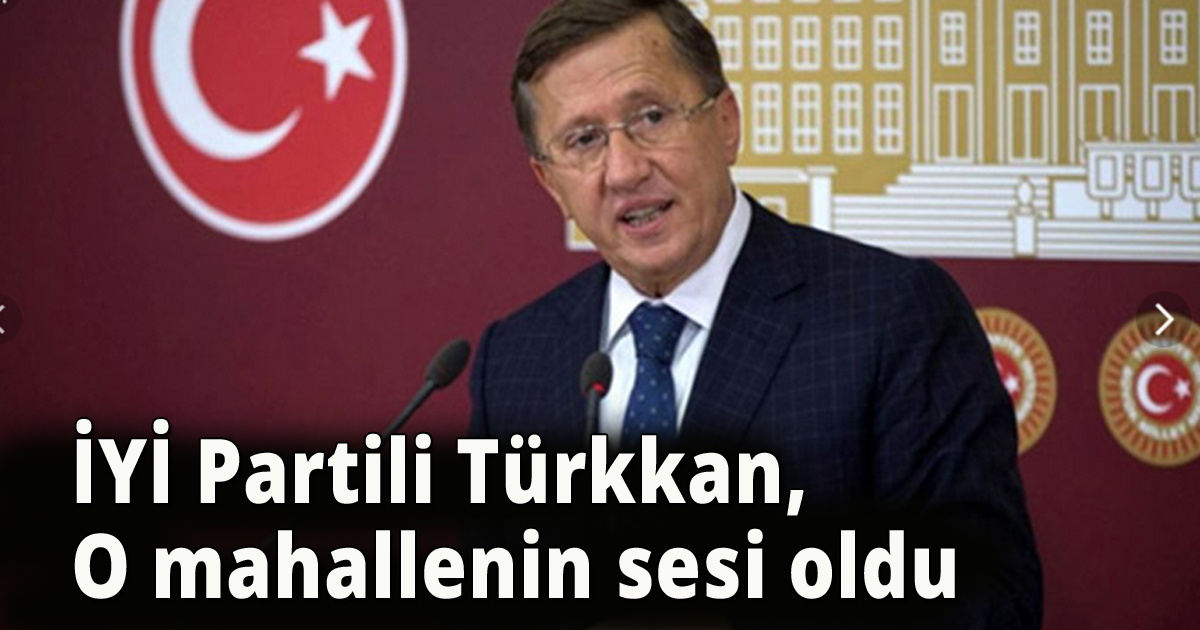 İYİ Partili Türkkan O mahallenin sesi oldu!